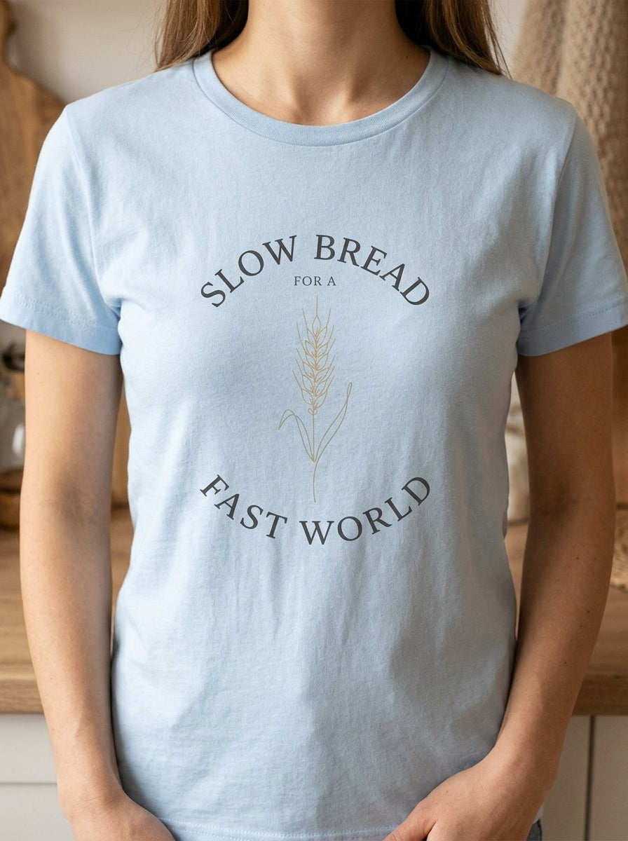 Women's Slow Bread Fast World Shirt - Artisan Sourdough Baker T-Shirt Gift