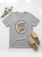 Survived Another 12 Hour Shift Nurse Shirt Funny RN Survival Badge